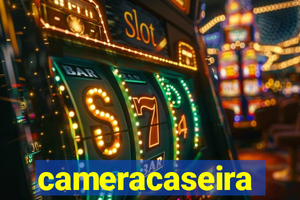 cameracaseira