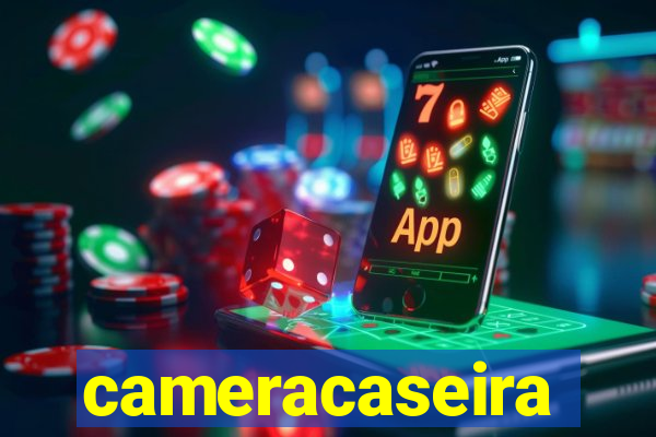 cameracaseira