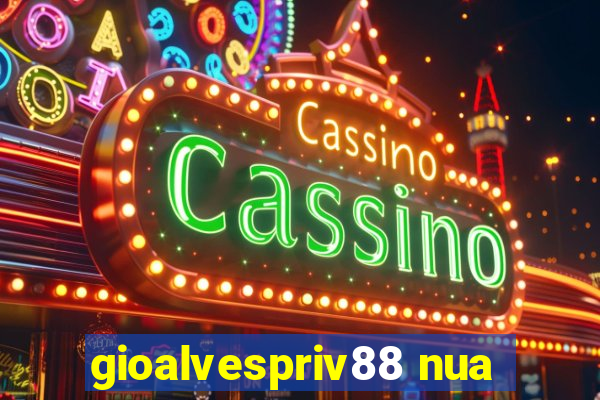 gioalvespriv88 nua