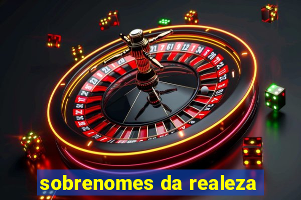 sobrenomes da realeza