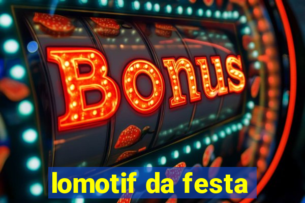 lomotif da festa