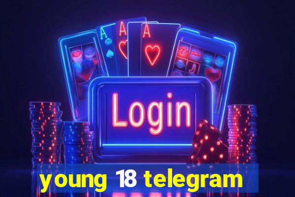 young 18 telegram