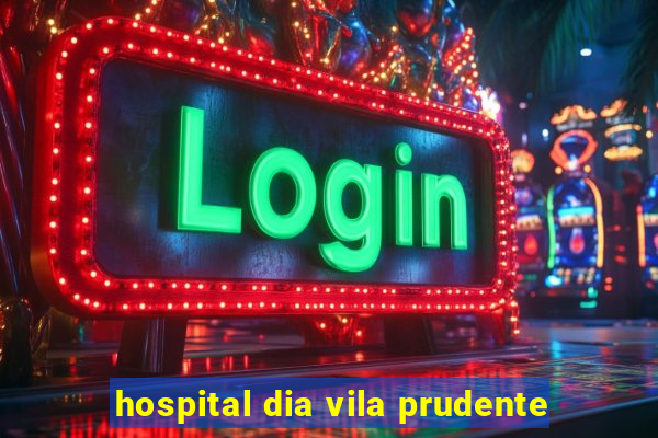 hospital dia vila prudente