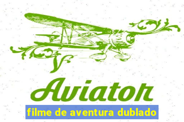 filme de aventura dublado