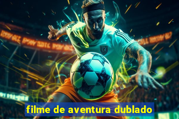 filme de aventura dublado