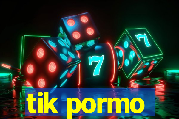 tik pormo