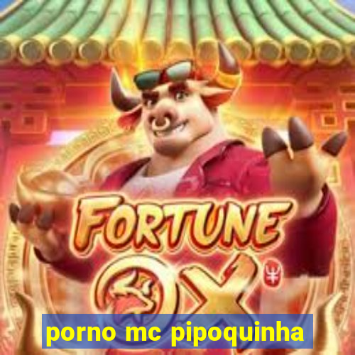 porno mc pipoquinha