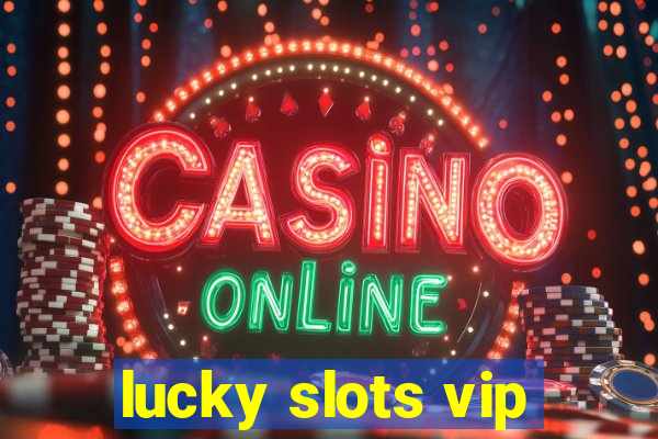 lucky slots vip