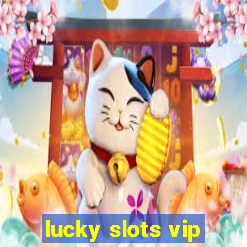 lucky slots vip