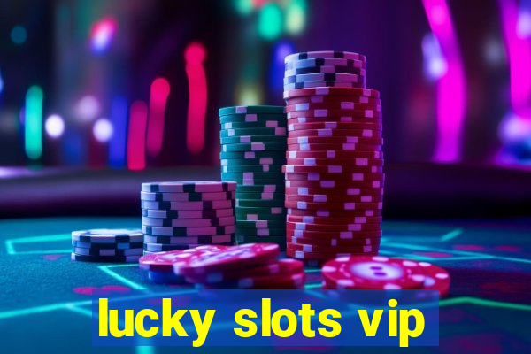 lucky slots vip