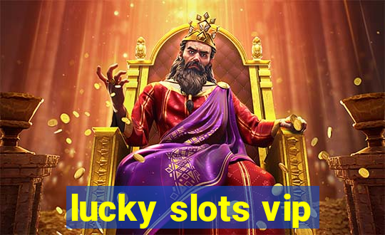 lucky slots vip