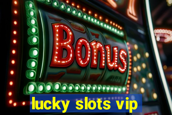 lucky slots vip