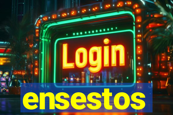 ensestos