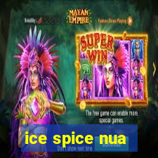 ice spice nua