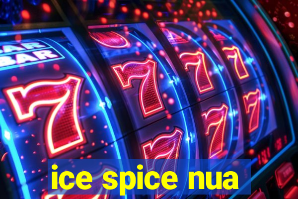 ice spice nua