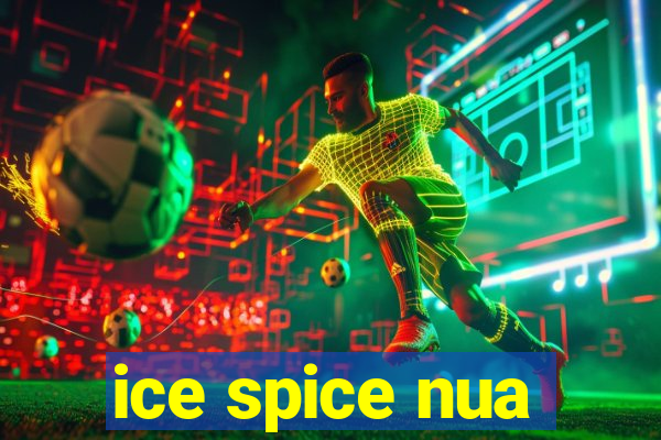 ice spice nua