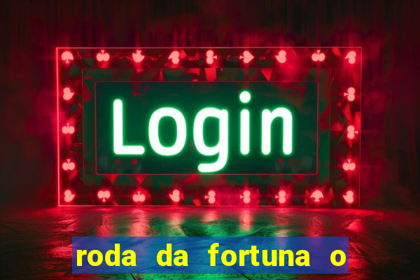 roda da fortuna o que ele sente por mim