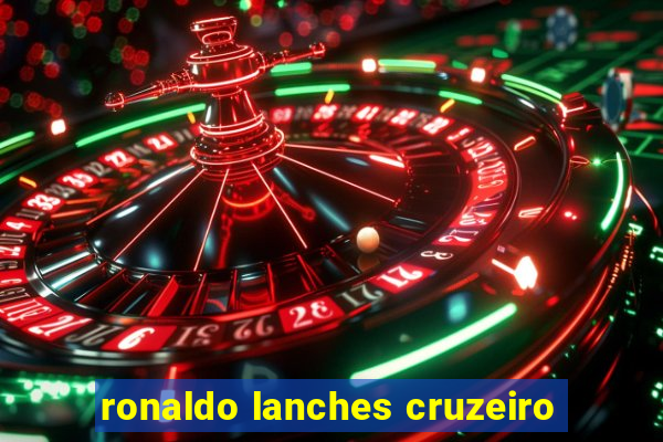 ronaldo lanches cruzeiro