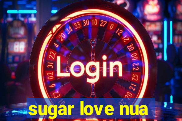 sugar love nua