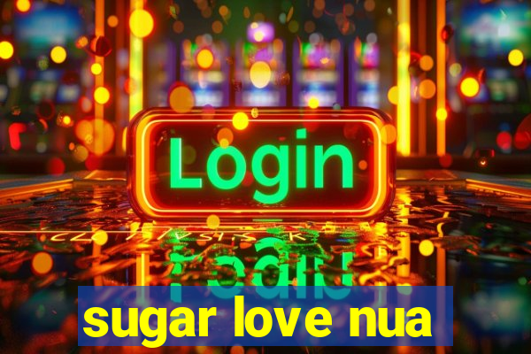 sugar love nua