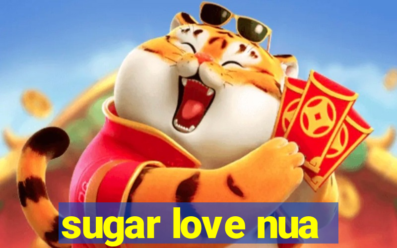 sugar love nua