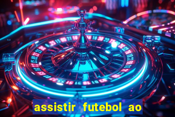 assistir futebol ao vivo multi canais