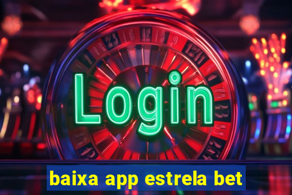 baixa app estrela bet