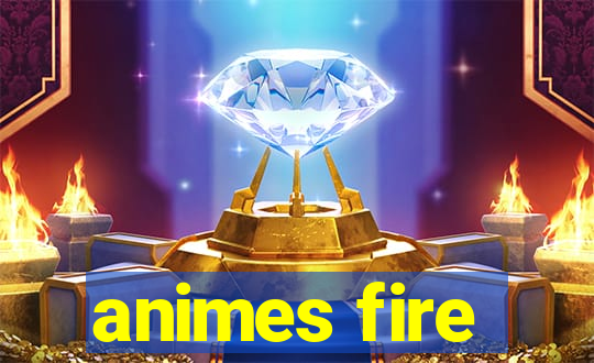 animes fire