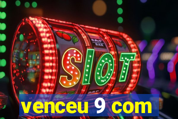 venceu 9 com