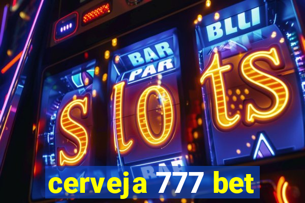 cerveja 777 bet