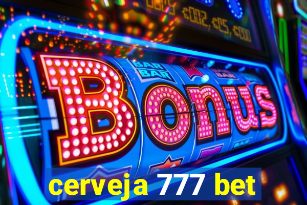 cerveja 777 bet