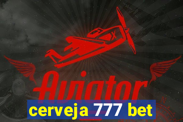 cerveja 777 bet