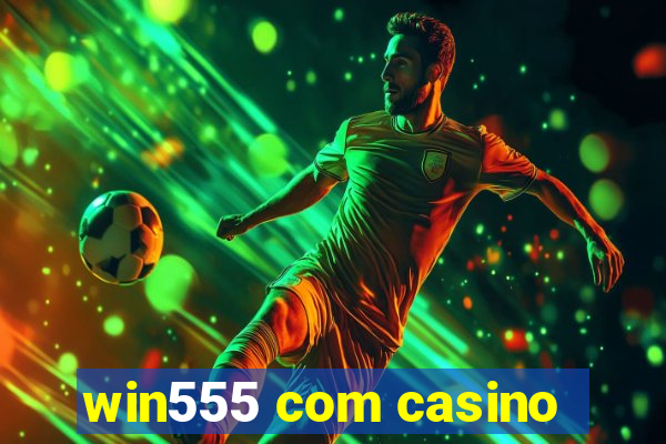 win555 com casino