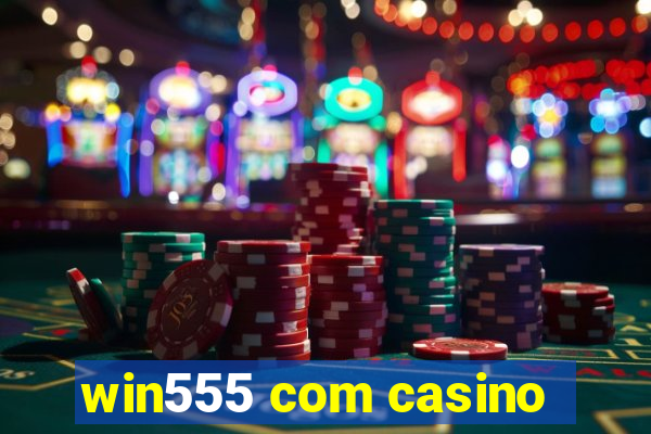 win555 com casino