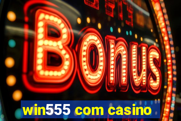 win555 com casino