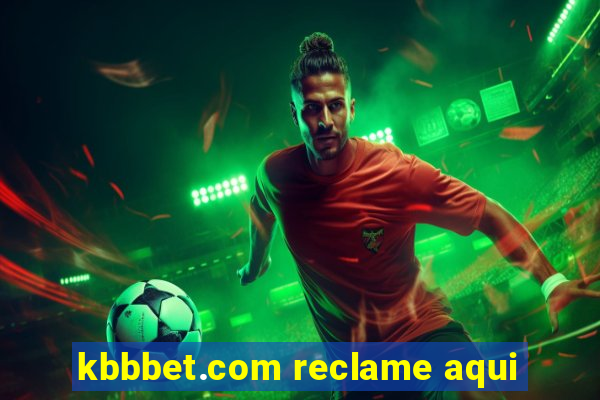 kbbbet.com reclame aqui