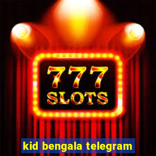 kid bengala telegram