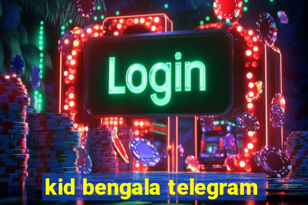 kid bengala telegram