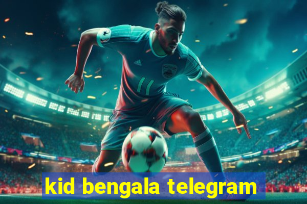 kid bengala telegram