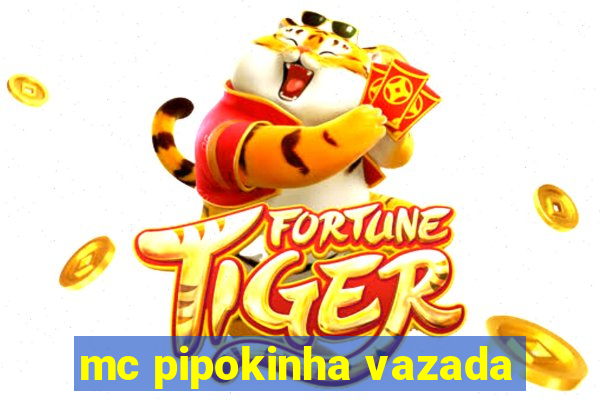 mc pipokinha vazada