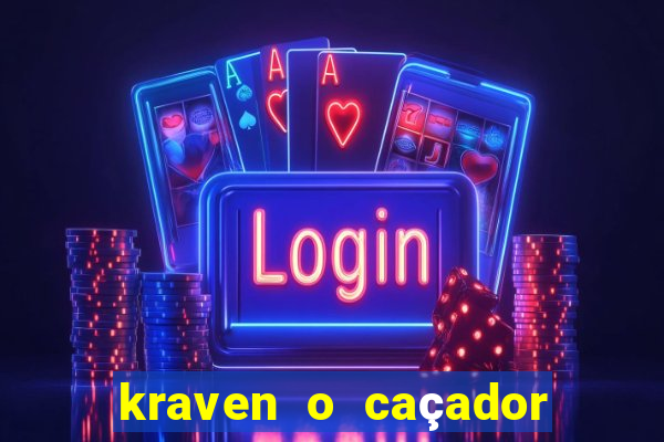 kraven o caçador filme completo dublado online