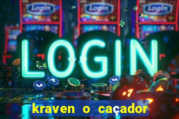 kraven o caçador filme completo dublado online