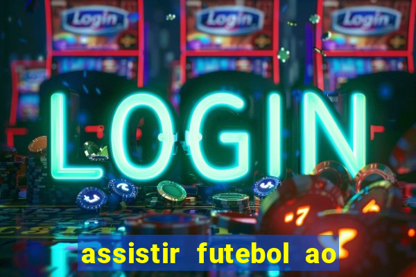 assistir futebol ao vivo multicanais