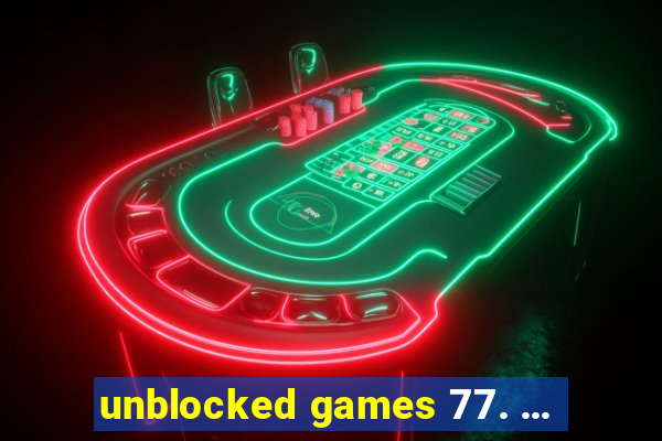 unblocked games 77. ...