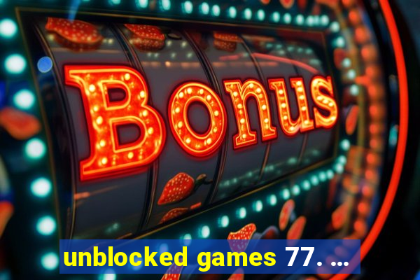 unblocked games 77. ...