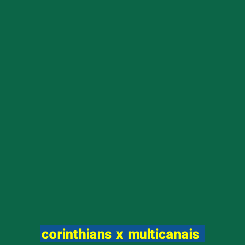 corinthians x multicanais