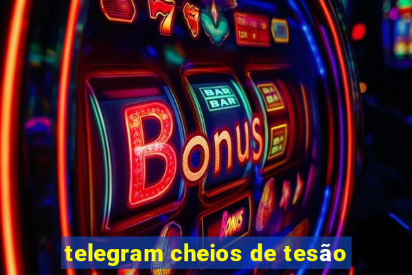 telegram cheios de tesão