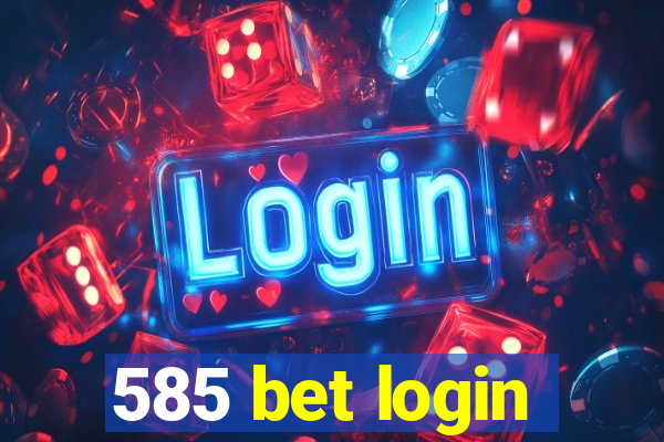 585 bet login