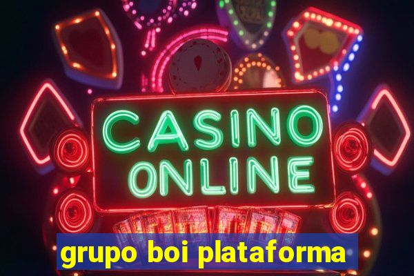 grupo boi plataforma