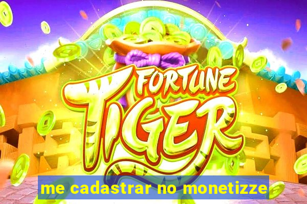 me cadastrar no monetizze